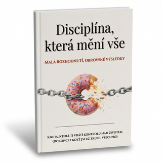 Disciplína, která mění vše – průvodce k dokonalé kontrole nad životem + BONUS