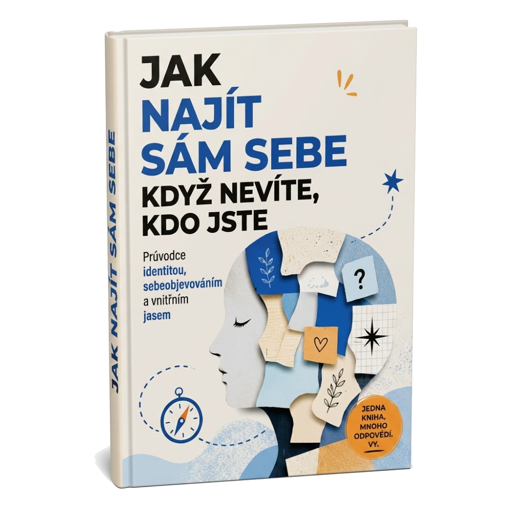 Jak najít sám sebe, když nevíte, kdo jste: Průvodce identitou, sebeobjevováním a vnitřním jasem + BONUS